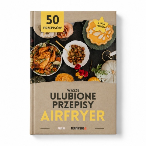 KSIĄŻKA "WASZE ULUBIONE PRZEPISY Z AIR FRYER - 50 PRZEPISÓW"